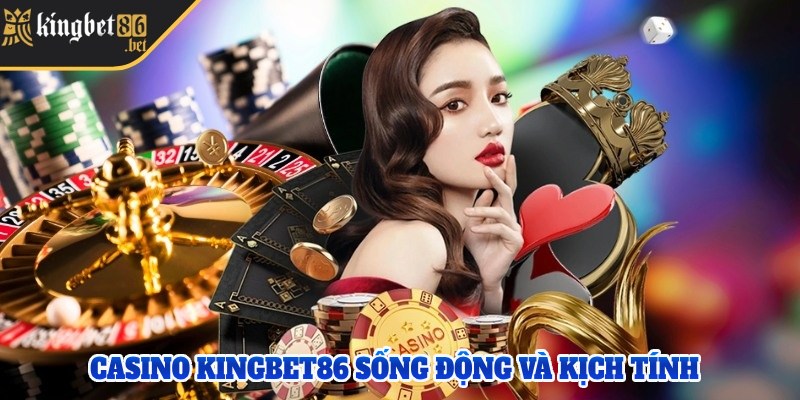 Casino - Tựa game trực tuyến mang đến trải nghiệm sống động và kịch tính